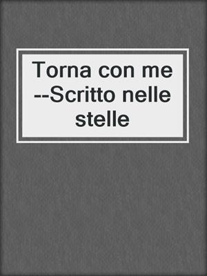 Torna con me--Scritto nelle stelle