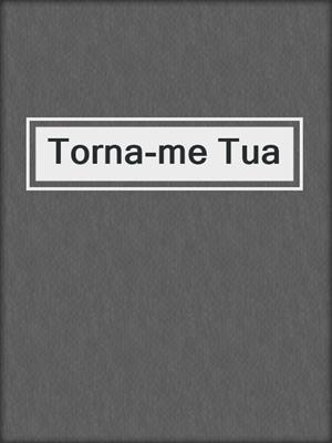 cover image of Torna-me Tua