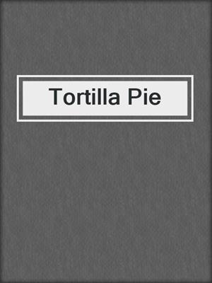 cover image of Tortilla Pie