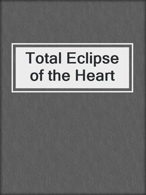 cover image of Total Eclipse of the Heart