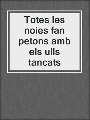 cover image of Totes les noies fan petons amb els ulls tancats