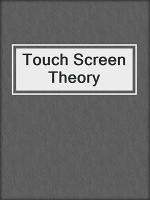 cover image of Touch Screen Theory