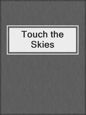 cover image of Touch the Skies