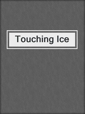 cover image of Touching Ice