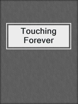 cover image of Touching Forever