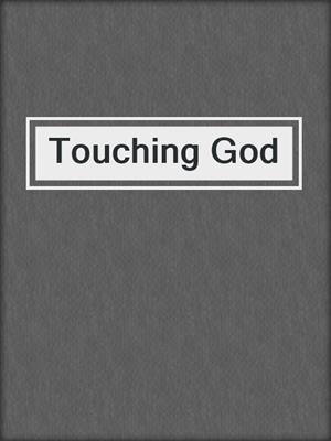 cover image of Touching God