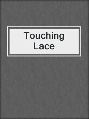 cover image of Touching Lace