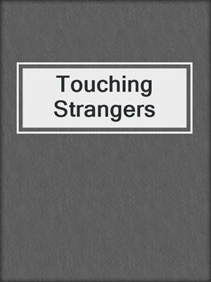 cover image of Touching Strangers
