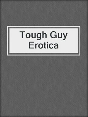 cover image of Tough Guy Erotica