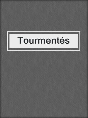 cover image of Tourmentés