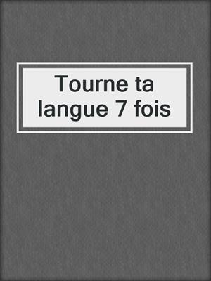 cover image of Tourne ta langue 7 fois