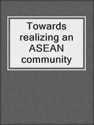 Towards realizing an ASEAN community