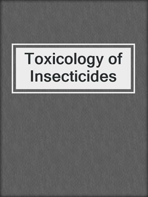Toxicology of Insecticides