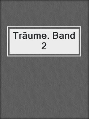 cover image of Träume. Band 2