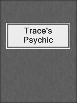 cover image of Trace's Psychic