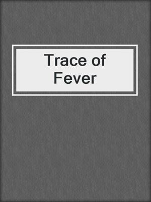 cover image of Trace of Fever