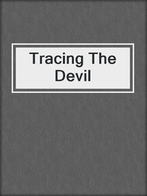 cover image of Tracing The Devil