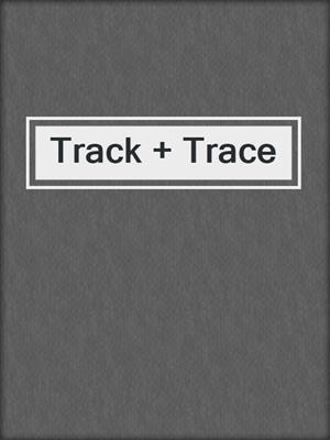 cover image of Track + Trace