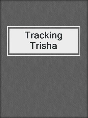 cover image of Tracking Trisha