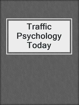 Traffic Psychology Today