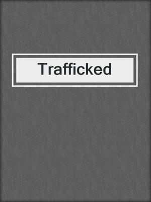 cover image of Trafficked