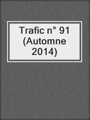 cover image of Trafic n° 91 (Automne 2014)