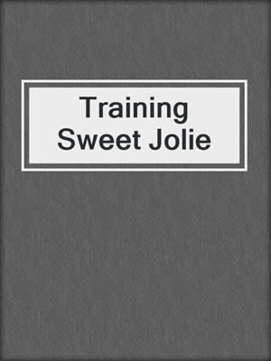 cover image of Training Sweet Jolie