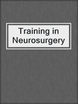 Training in Neurosurgery