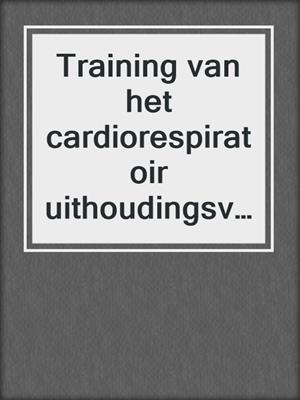 Training van het cardiorespiratoir uithoudingsvermogen