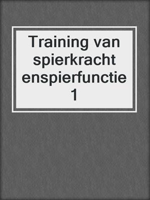 Training van spierkracht enspierfunctie 1
