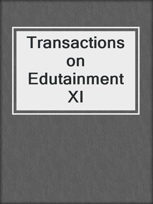 Transactions on Edutainment XI