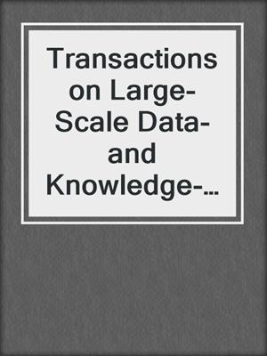 Transactions on Large-Scale Data- and Knowledge-Centered Systems XV