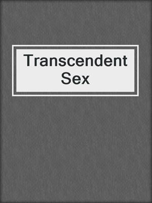cover image of Transcendent Sex