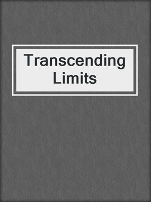 Transcending Limits