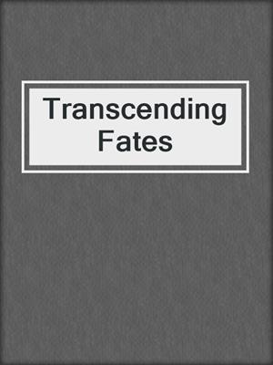 cover image of Transcending Fates