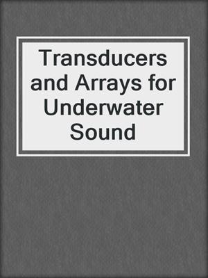 Transducers and Arrays for Underwater Sound