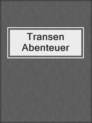 Transen Abenteuer