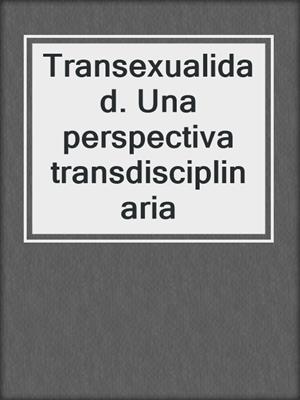 cover image of Transexualidad. Una perspectiva transdisciplinaria