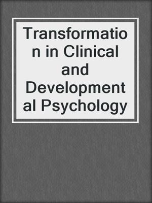 Transformation in Clinical and Developmental Psychology