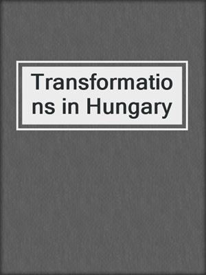Transformations in Hungary