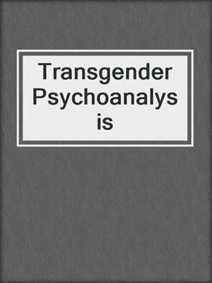 cover image of Transgender Psychoanalysis