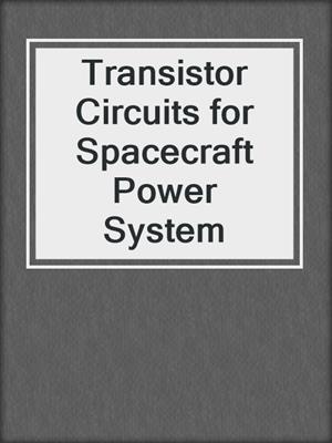 Transistor Circuits for Spacecraft Power System
