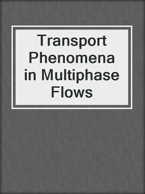Transport Phenomena in Multiphase Flows