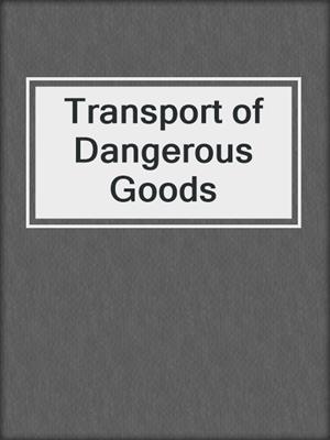 Transport of Dangerous Goods