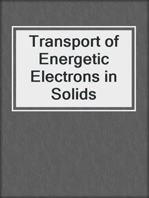 Transport of Energetic Electrons in Solids