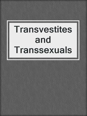 Transvestites and Transsexuals