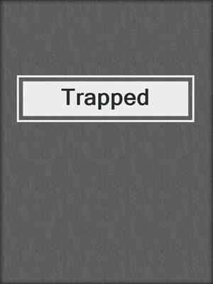 cover image of Trapped