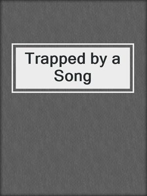 cover image of Trapped by a Song