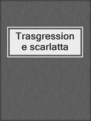 cover image of Trasgressione scarlatta