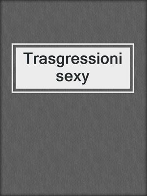 cover image of Trasgressioni sexy